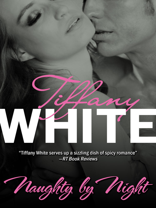Title details for Naughty by Night by Tiffany White - Available